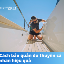 Cách bảo quản du thuyền cá nhân hiệu quả